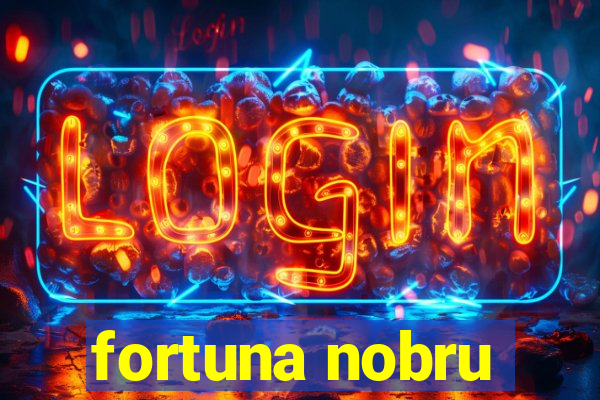 fortuna nobru